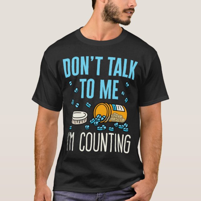 Camiseta Dont Talk To Me Im Counting Pharmacist Pharmacy  (Anverso)