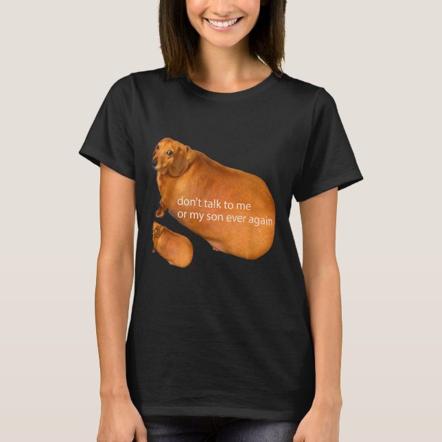 Camiseta Don't Talk To Me Or My Son Ever Again Funny Dachsh (Anverso)
