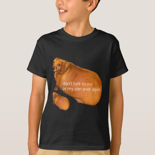 Camiseta Don't Talk To Me Or My Son Ever Again Funny Dachsh (Anverso)