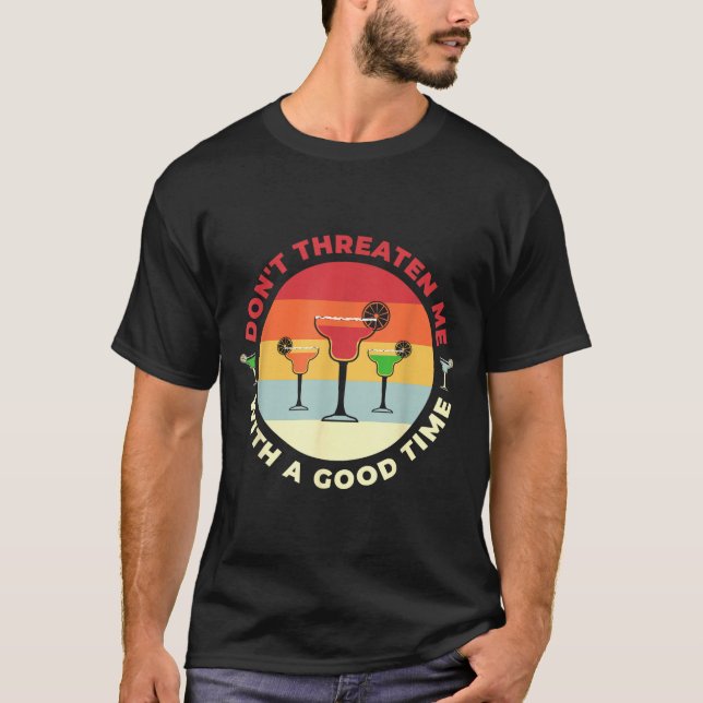 Camiseta Don't Threaten Me With A Good Time Funny Margarita (Anverso)
