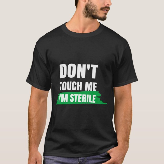 Camiseta Dont Touch Me Im Sterile Funny Surgical Tech  (Anverso)