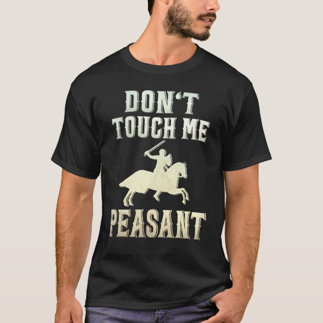 Camiseta Don't Touch Me Peasant Knight Renaissance Festival (Anverso)