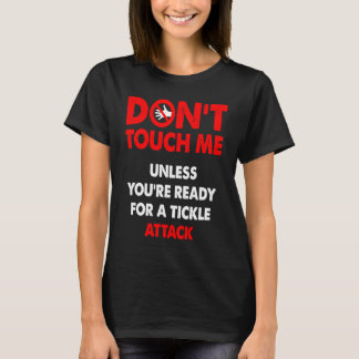 Camiseta Don't touch me unless you're ready for a tickle at