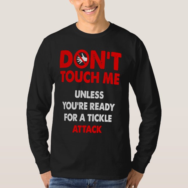 Camiseta Don't touch me unless you're ready for a tickle at (Anverso)