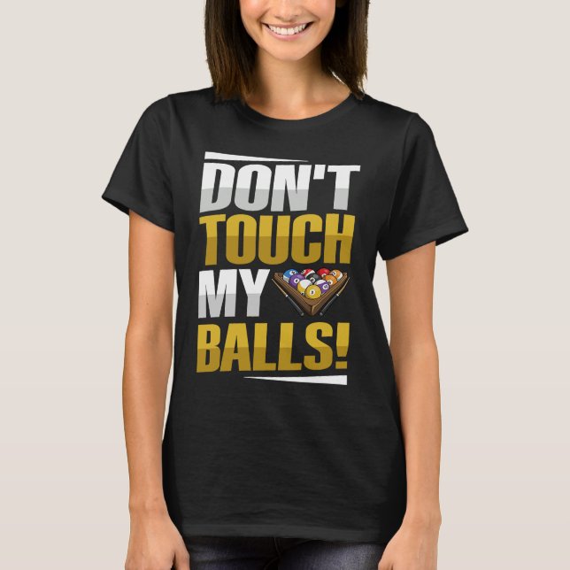 Camiseta Don't touch my balls Pun for a Pool player (Anverso)