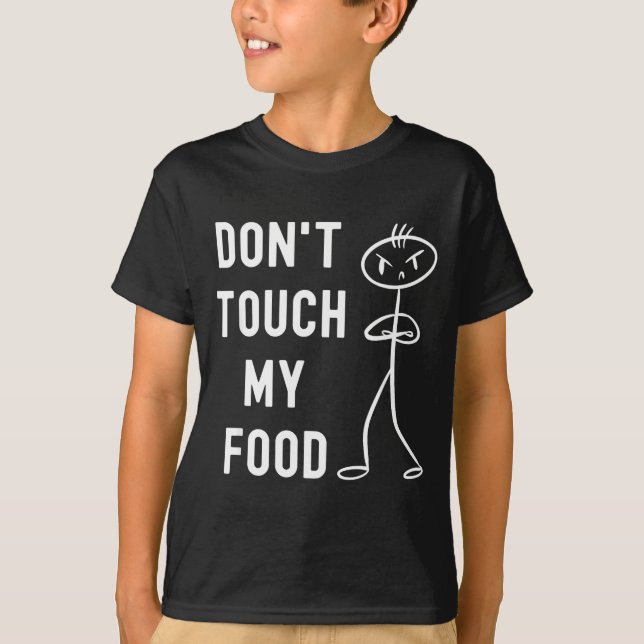 Camiseta Don't Touch My Food Funny Joke  (Anverso)