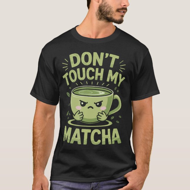 Camiseta Don'T Touch My Matcha Green Tea Matcha (Anverso)
