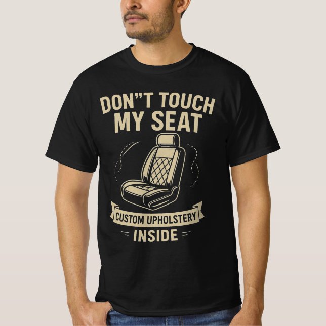 Camiseta Don't Touch My Seat – Funny Custom Car Upholstery  (Anverso)