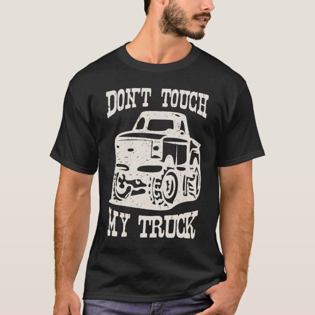 Camiseta Don't Touch My Truck I Love My Truck Car Stuff Too (Anverso)