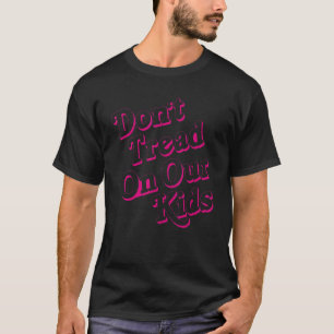 Camiseta Don't Tread On Our Kids Kids Apparel 2