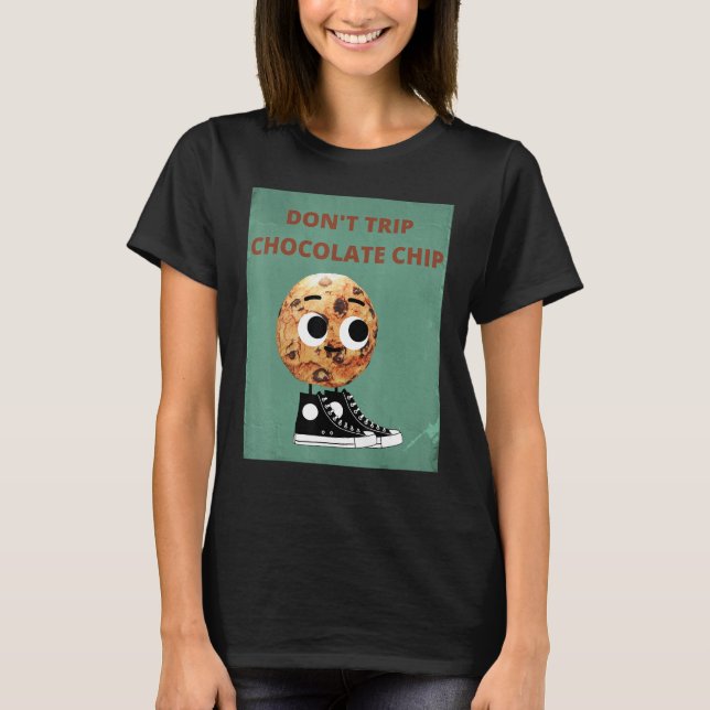 Camiseta Don't Trip Chocolate Chip (Anverso)