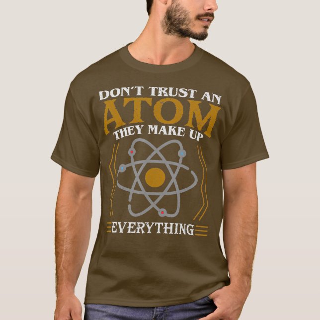 Camiseta Dont Trust an Atom They Make Up Everything (Anverso)
