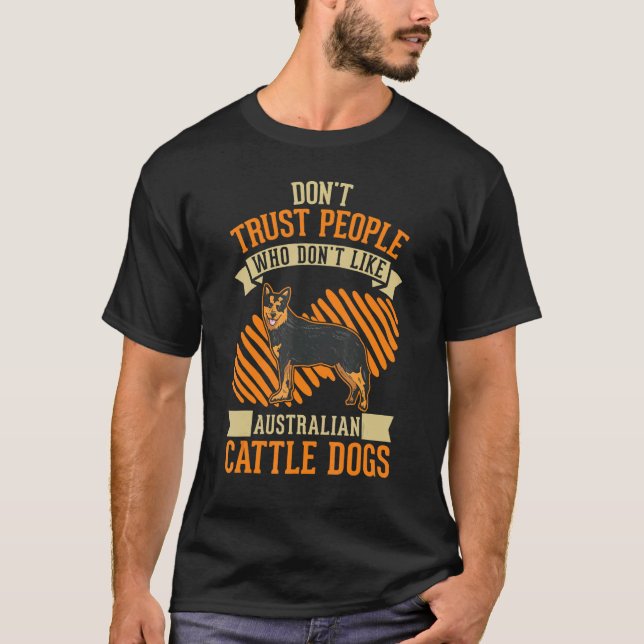 Camiseta Don't Trust people Who don't like Australian Cattl (Anverso)