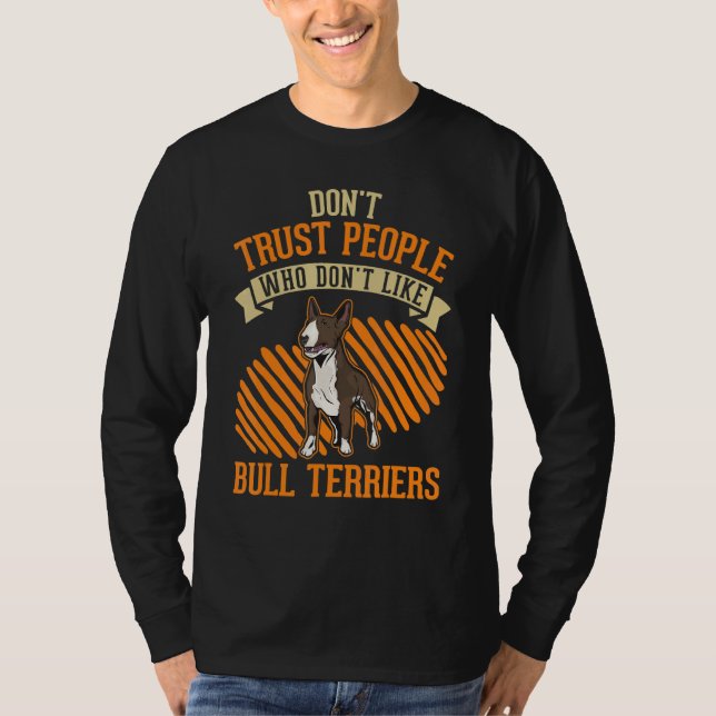 Camiseta Don't Trust people Who don't like Bull Terriers (Anverso)