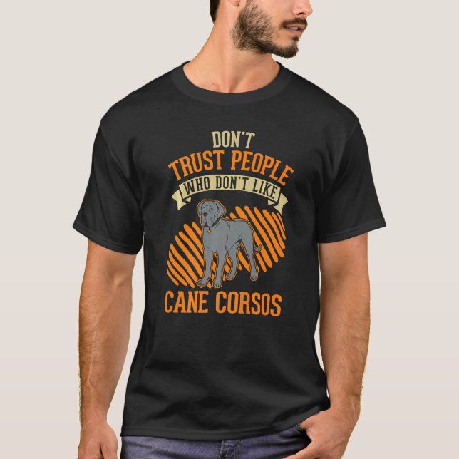 Camiseta Don't Trust people Who don't like Cane Corsos (Anverso)