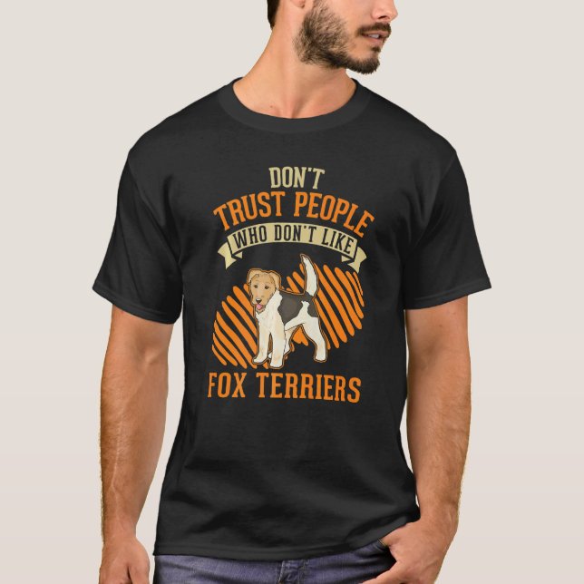 Camiseta Don't Trust people Who don't like Fox Terriers   (Anverso)