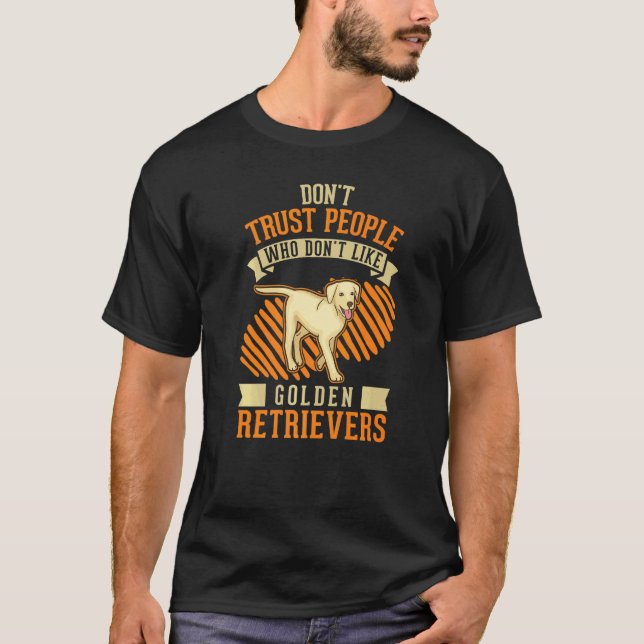 Camiseta Don't Trust people Who don't like Golden Retriever (Anverso)