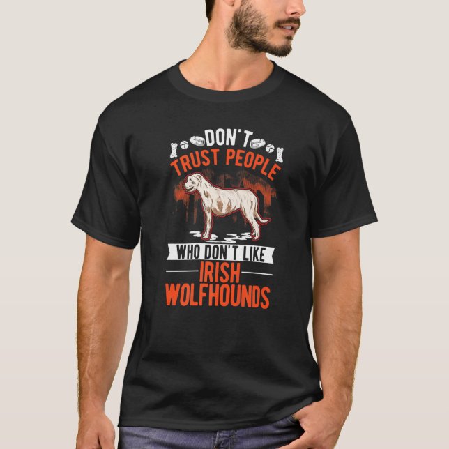 Camiseta Don't Trust People Who Don't Like Irish Wolfhounds (Anverso)