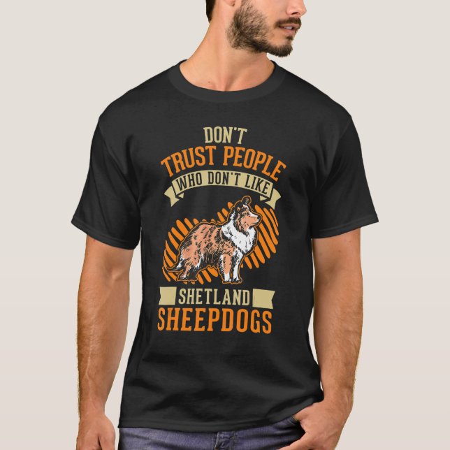 Camiseta Don't Trust people Who don't like Shetland Sheepdo (Anverso)