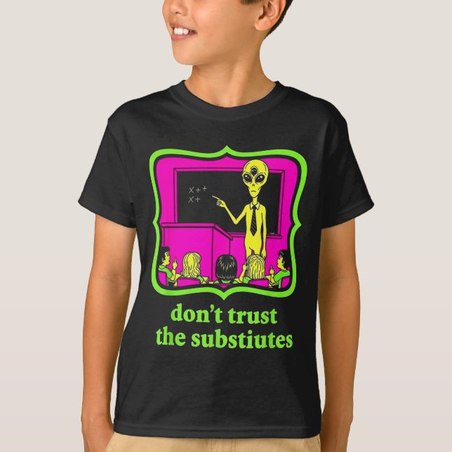 Camiseta Don't Trust Subtitutes Funny Alien Invasion Teache (Anverso)