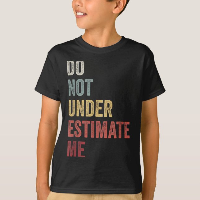 Camiseta Don't Underestimate Me Funny Quote Gift  (Anverso)
