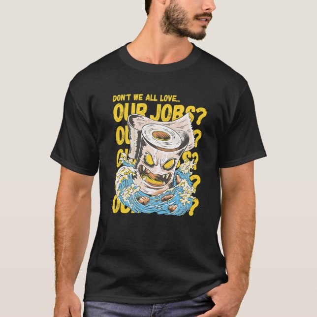 Camiseta Don't we all love our jobs Sarcastic Horror Toilet (Anverso)