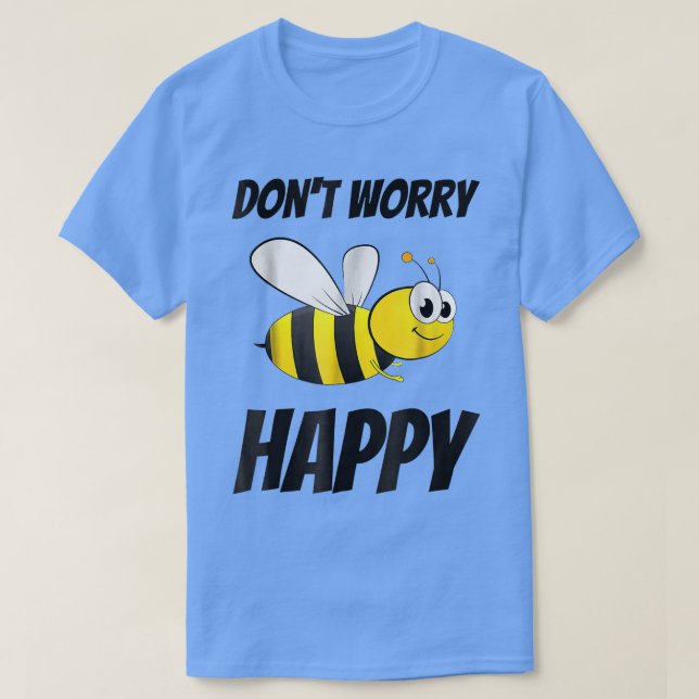 Camiseta Don't Worry Be Bee Happy  (Diseño del anverso)