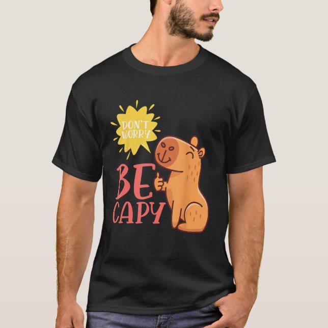 Camiseta Dont Worry Be Capy Capybaras Rodent Animal Capybar (Anverso)