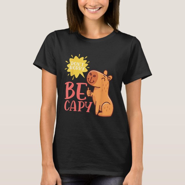 Camiseta Dont Worry Be Capy Capybaras Rodent Animal Capybar (Anverso)