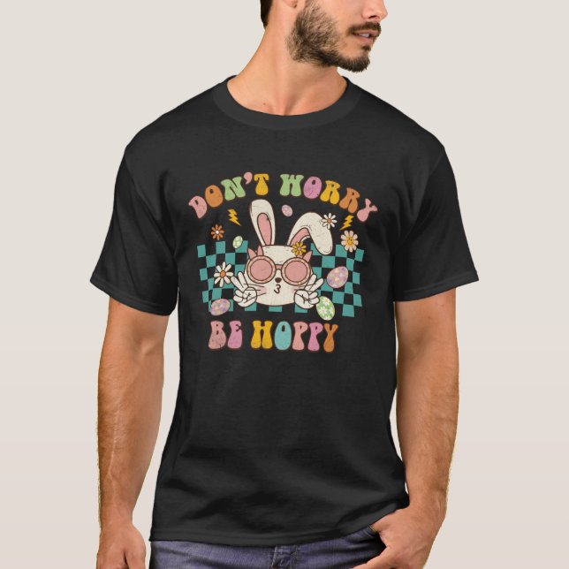 Camiseta Dont Worry Be Hoppy Cute Retro Groovy Bunny Easter (Anverso)
