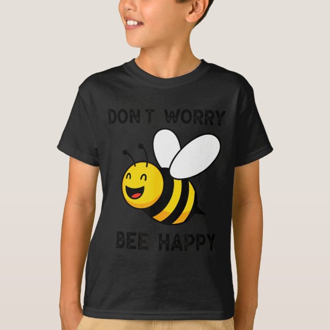 Camiseta Don't Worry Bee Happy Cute Funny Sitive Quote  (Anverso)