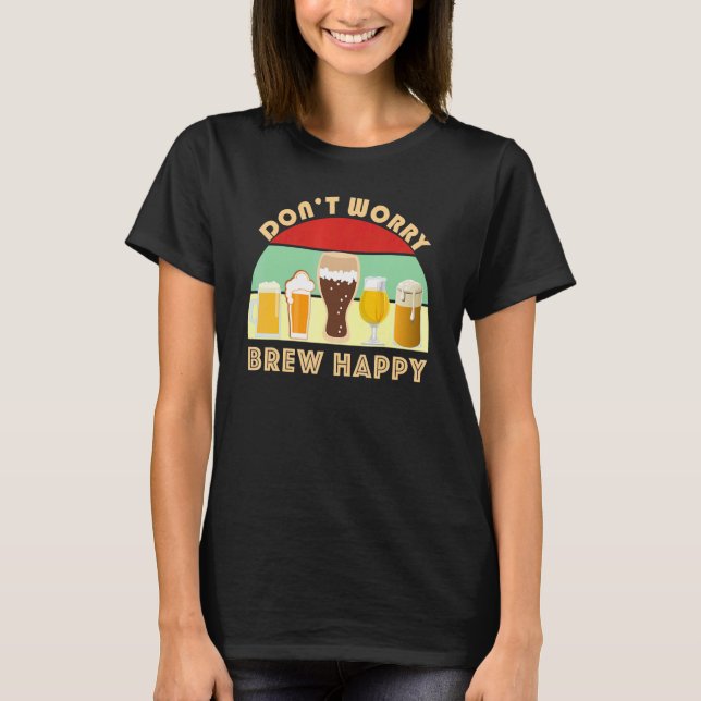 Camiseta Don't Worry Brew Happy Beer  Home Brew IPA Stout A (Anverso)