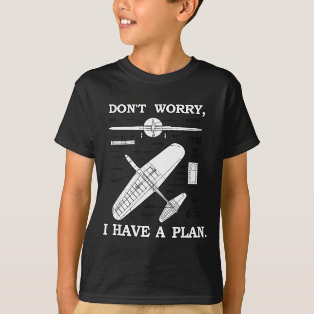 Camiseta Don't Worry, I Have A Plan. Funny Airplane Model P (Anverso)