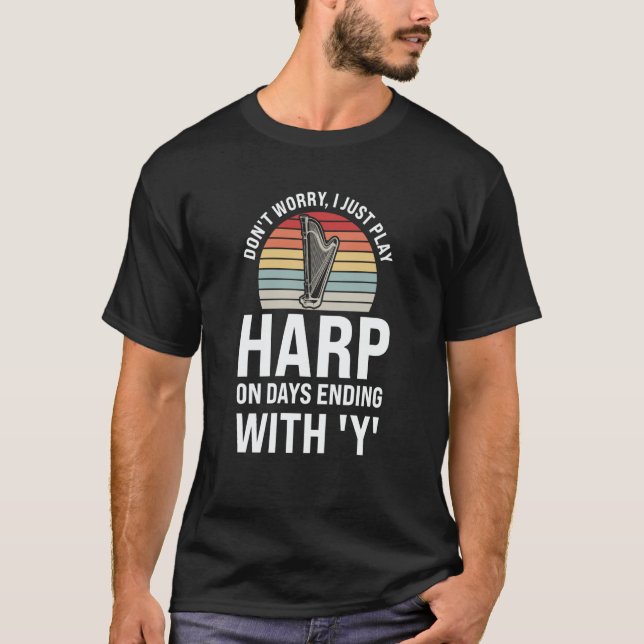 Camiseta don't worry I just play harp on days ending with Y (Anverso)