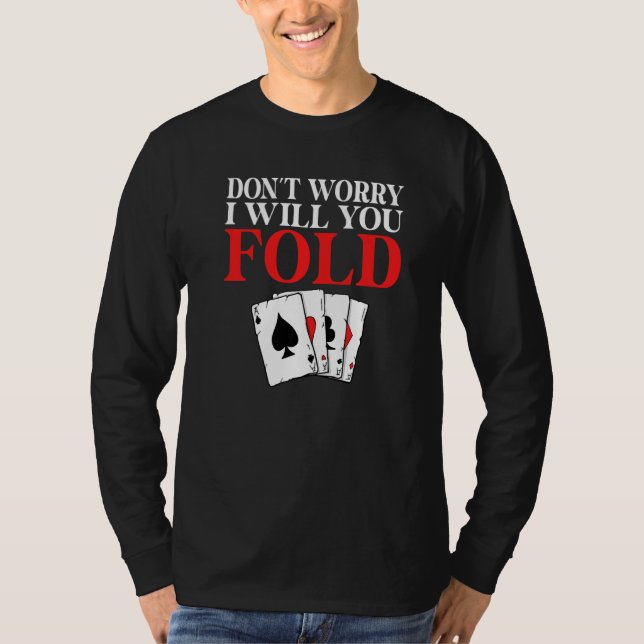 Camiseta Dont worry i will you Fold Game Playing Cards Poke (Anverso)