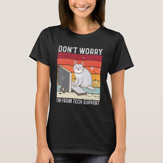 Camiseta Don't Worry I'm From Tech Support Funny Cat Retro (Anverso)
