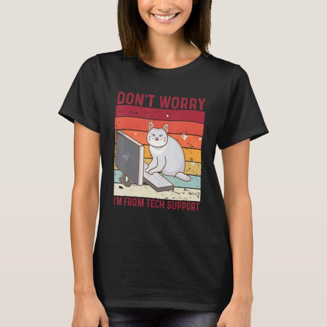 Camiseta Don't Worry I'm From Tech Support Funny Cat Retro_ (Anverso)