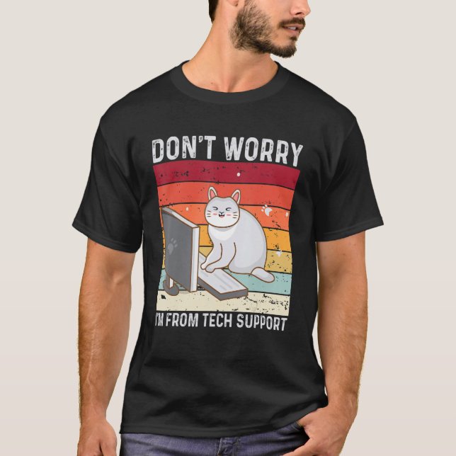 Camiseta Don't Worry I'm From Tech Support Funny Cat Retro (Anverso)