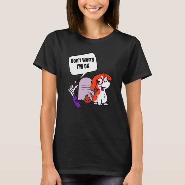 Camiseta Don't Worry I'm Ok Funny Poop Zombie Hand Dog (Anverso)