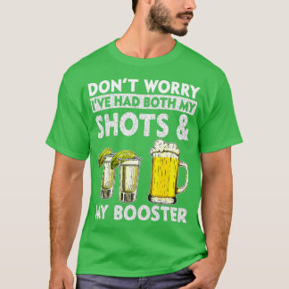 Camiseta Don't Worry I've had both my Shots and Booster Dri