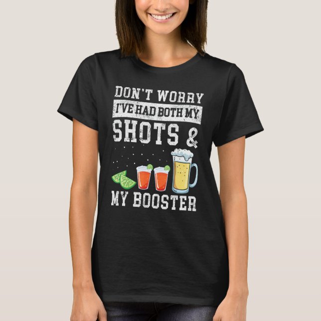 Camiseta Don't Worry I've Had Both My Shots & My Booster Re (Anverso)