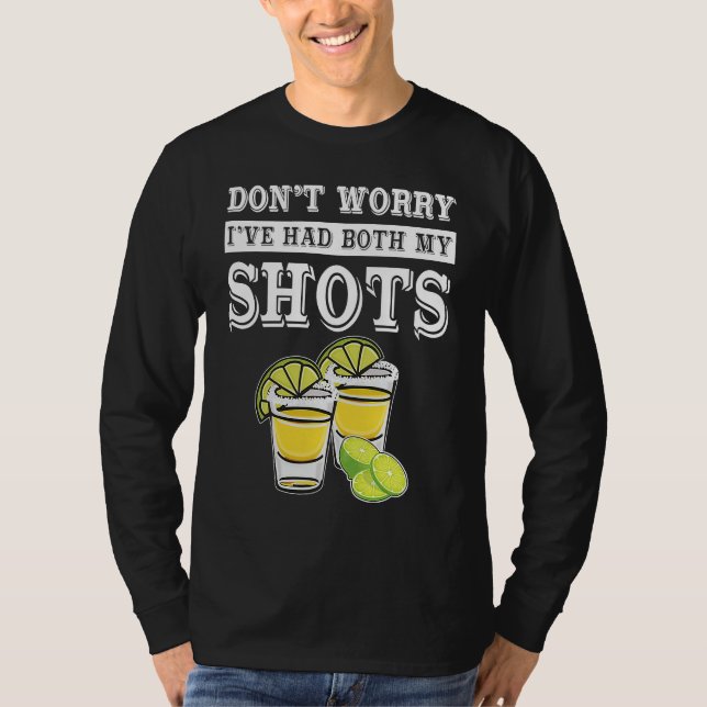 Camiseta Don't worry I've had both my shots  Tequila (Anverso)