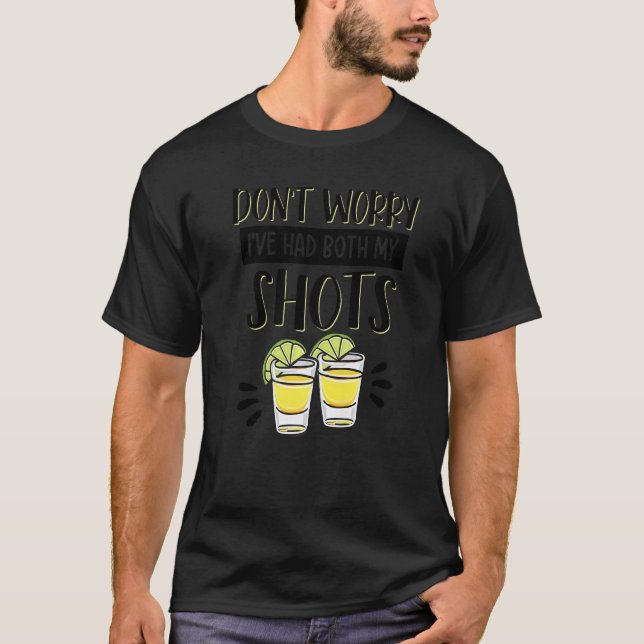 Camiseta Don't Worry I've Had Both My Shots Tequila  Vaccin (Anverso)