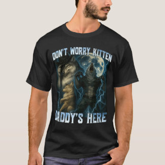 Camiseta Don't Worry Kitten Daddy's Here Funny Alpha Wolves