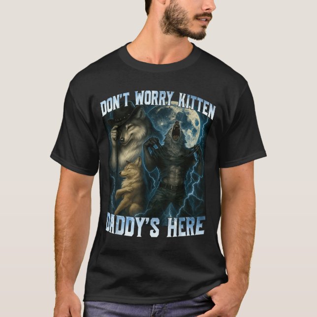 Camiseta Don't Worry Kitten Daddy's Here Funny Alpha Wolves (Anverso)