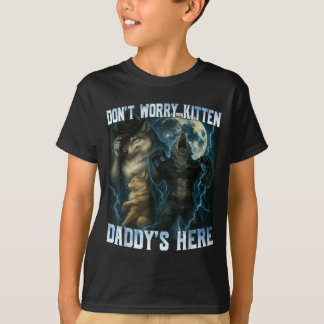 Camiseta Don't Worry Kitten Daddy's Here Funny Alpha Wolves