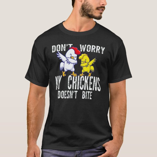 Camiseta Don't Worry My Chickens Doesn't Bite Farming Anima (Anverso)