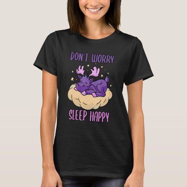 Camiseta Don't Worry Sleep Happy! Pajamas with cute moose s (Anverso)