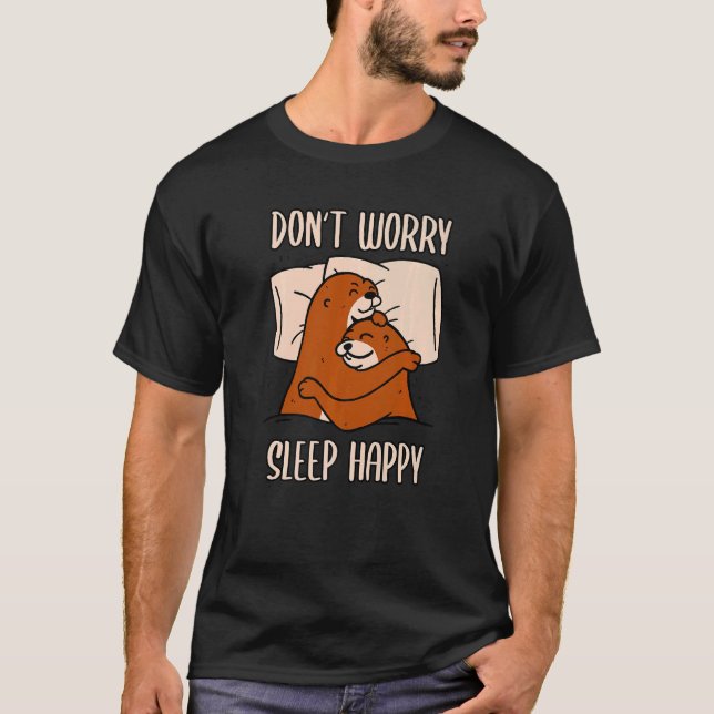 Camiseta Don't Worry Sleep Happy! Pajamas with cute otters  (Anverso)