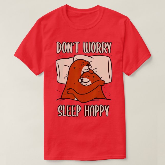 Camiseta Don't Worry Sleep Happy! Pajamas with cute otters  (Diseño del anverso)
